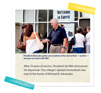After 19 years of service, President de Witt announced his departure. The college's upward momentum was now in the hands of Michael B. Alexander. Pictured: President Alexander greets new students at the start of their - and his- first year at Lasell in fall 2007. 