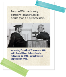 Tom de Witt had a very different idea for Lasell's future than his predecessors. Pictured: Incoming President Thomas de Witt with Board Chair Robert Freeto following de Witt's investiture in September 1988. 