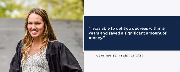 Caroline photo and quote - I was able to get two degrees within 5 years and saved a significant amount of money.