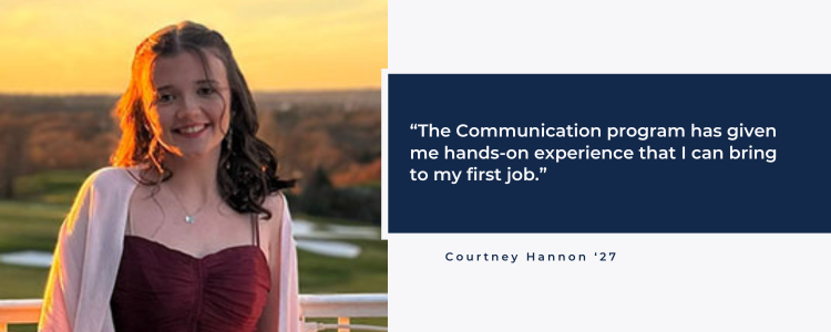 Courtney Hannon quote - The Communication program has given me hands-on experience that I can bring to my first job.