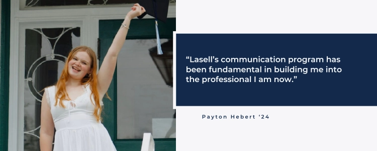 “Lasell’s communication program has been fundamental in building me into the professional I am now.